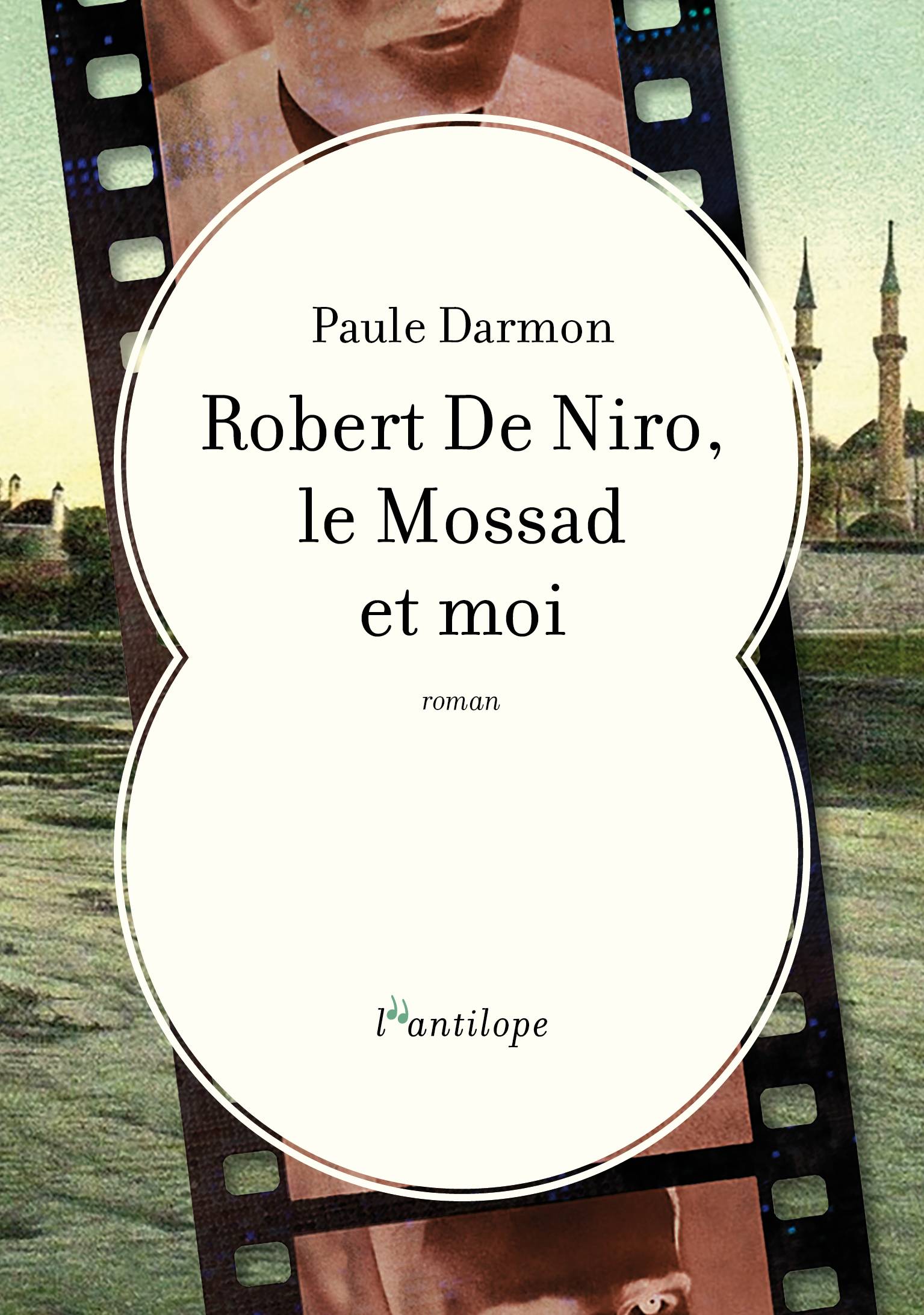 "Robert De Niro, le Mossad et moi", Paule Darmon, L'Antilope, août 2022