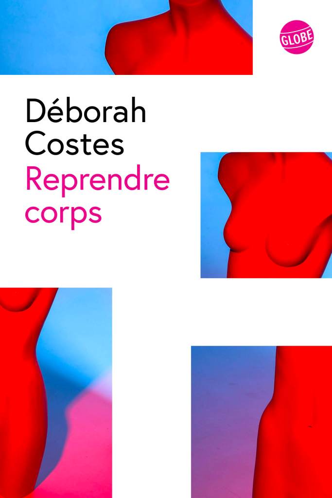 REPRENDRE CORPS, Déborah Costes, Globe, août 2024