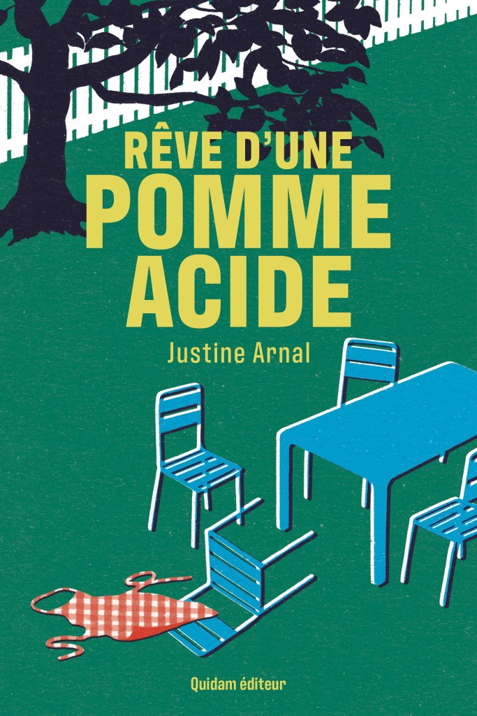 RÊVE D'UNE POMME ACIDE, Justine Arnal, Quidam, août 2025