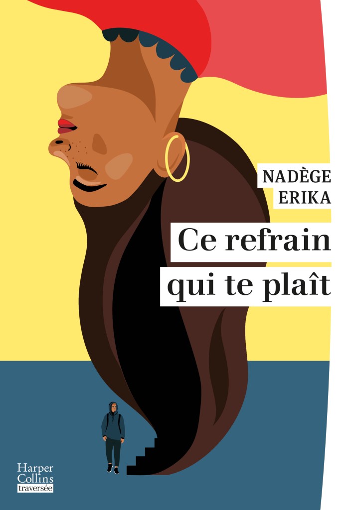 CE REFRAIN QUI TE PLAÎT, Nadège Erika, HarperCollins, collection traversée, août 2025