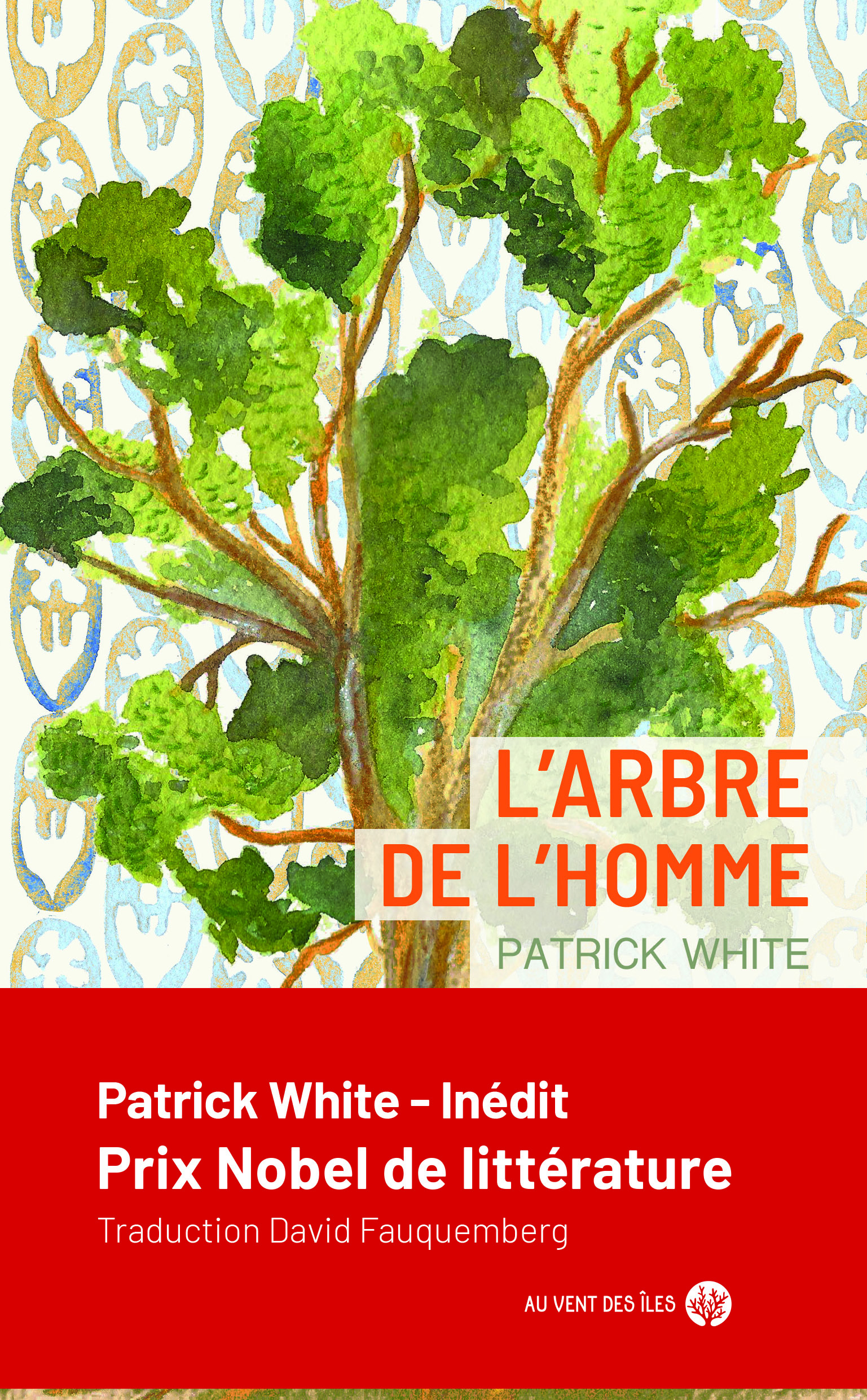 L'arbre de l'homme, Patrick White, traduit de l'anglais (Australie) par David Fauquemberg, Au vent des îles, Octobre 2025