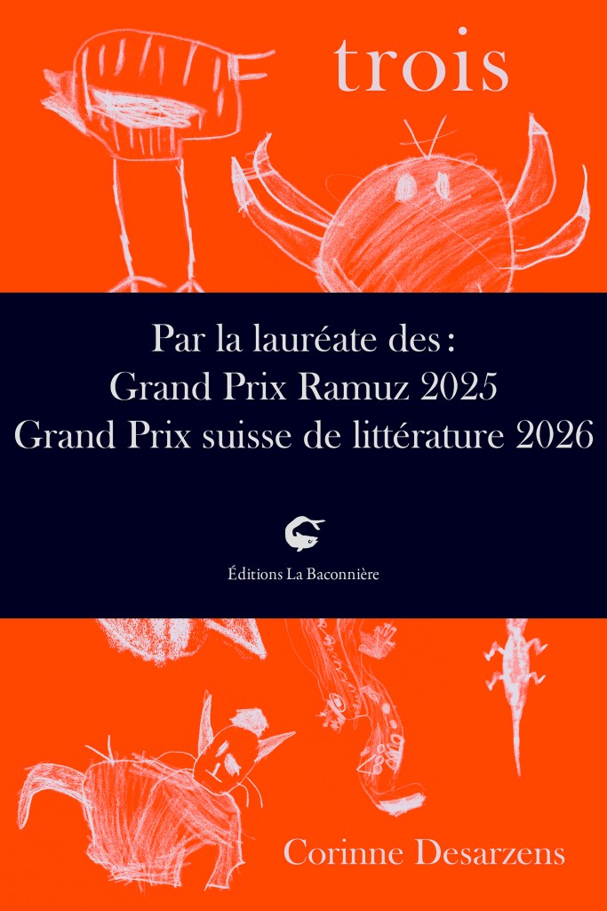 TROIS, Corinne Desarzens, La Baconnière, septembre 2026